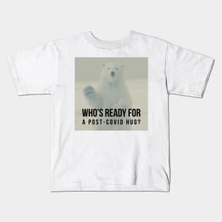 Who's ready for a post Covid Hug? Kids T-Shirt